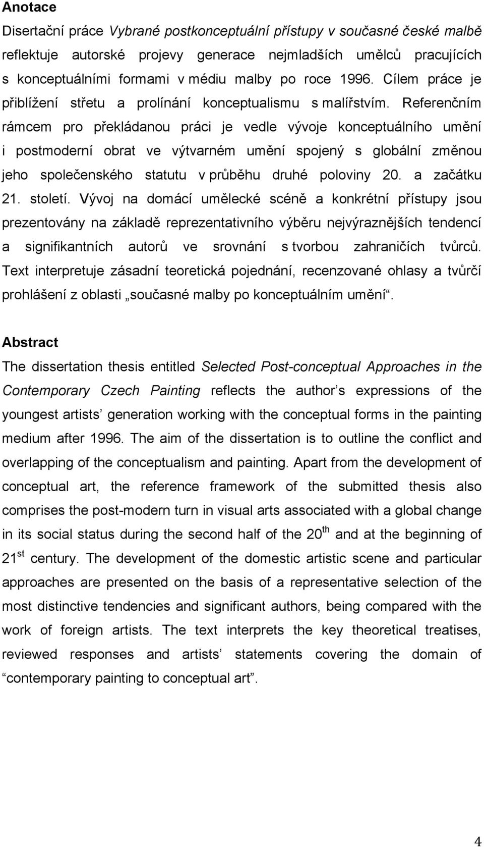 Referenčním rámcem pro překládanou práci je vedle vývoje konceptuálního umění i postmoderní obrat ve výtvarném umění spojený s globální změnou jeho společenského statutu v průběhu druhé poloviny 20.