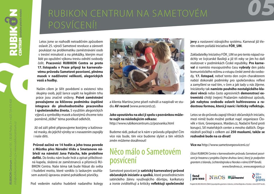 Pracovníci RUBIKON Centra se proto 17. listopadu v Praze připojí ke karnevalovému průvodu Sametové posvícení, plnému masek v nadživotní velikosti, alegorických vozů a hudby.