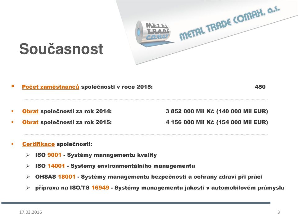 Systémy managementu kvality ISO 14001- Systémy environmentálního managementu OHSAS18001-Systémy managementu