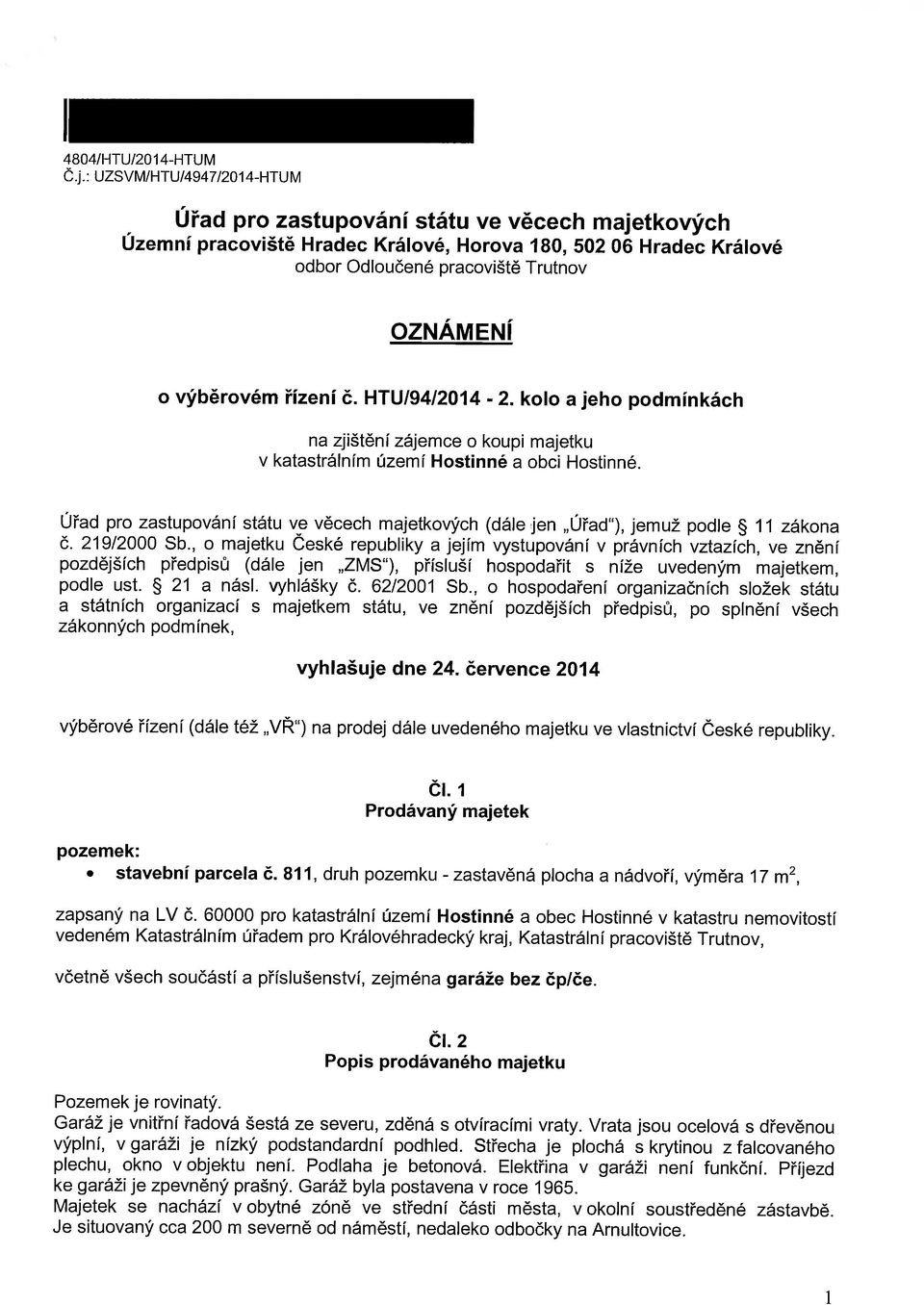 řízení č. HTU/94/2014-2. kolo a jeho podmínkách na zjištění zájemce o koupi majetku v katastrálním území Hostinné a obci Hostinné.