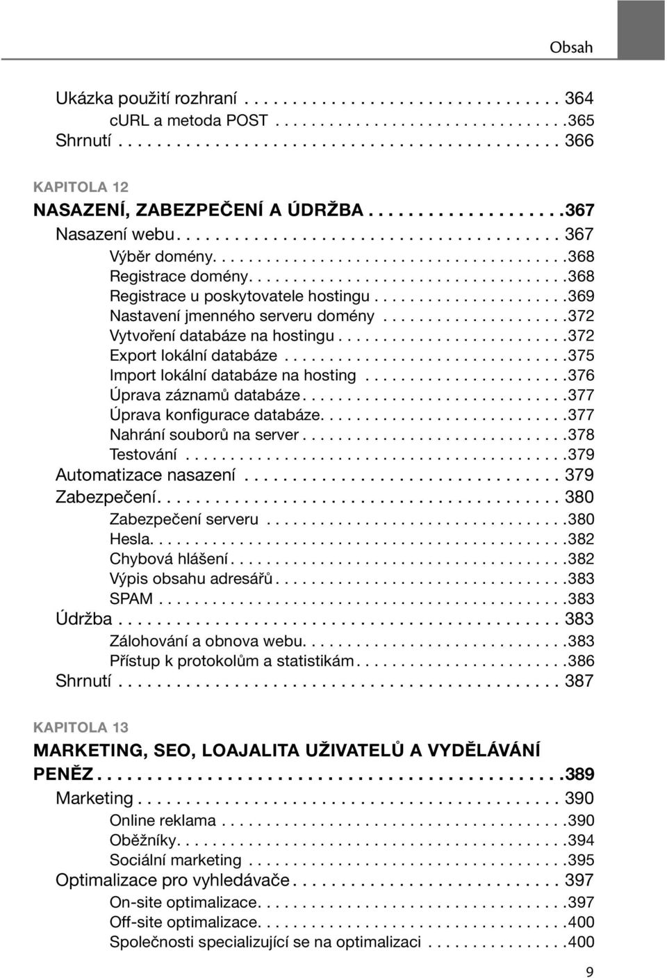 .....................369 Nastavení jmenného serveru domény.....................372 Vytvoření databáze na hostingu..........................372 Export lokální databáze.