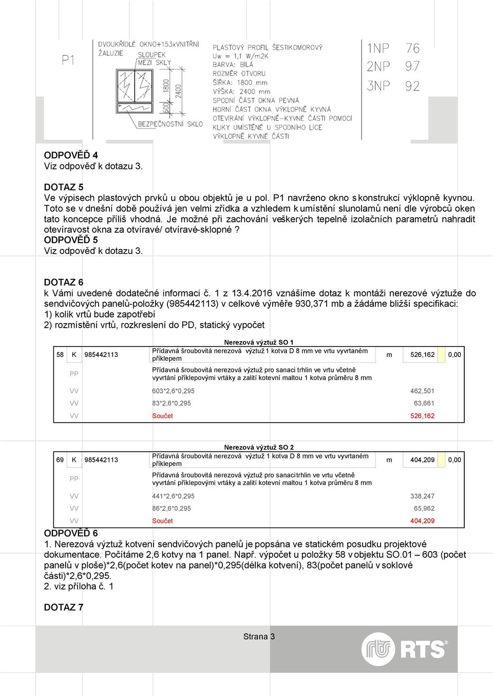 Je možné při zachování veškerých tepelně izolačních parametrů nahradit otevíravost okna za otvíravé/ otvíravé-sklopné? ODPOVĚĎ 5 DOTAZ 6 k Vámi uvedené dodatečné informaci č. 1 z 13.4.