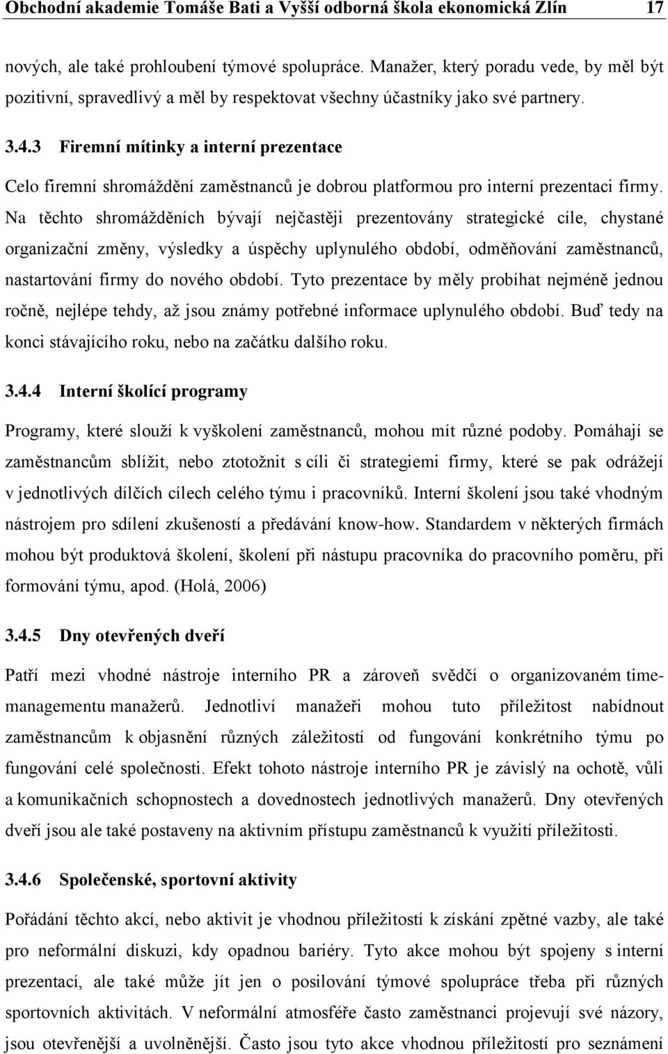 3 Firemní mítinky a interní prezentace Celo firemní shromáždění zaměstnanců je dobrou platformou pro interní prezentaci firmy.