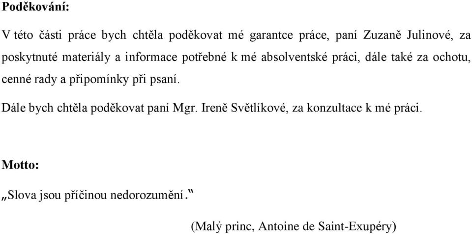 cenné rady a připomínky při psaní. Dále bych chtěla poděkovat paní Mgr.
