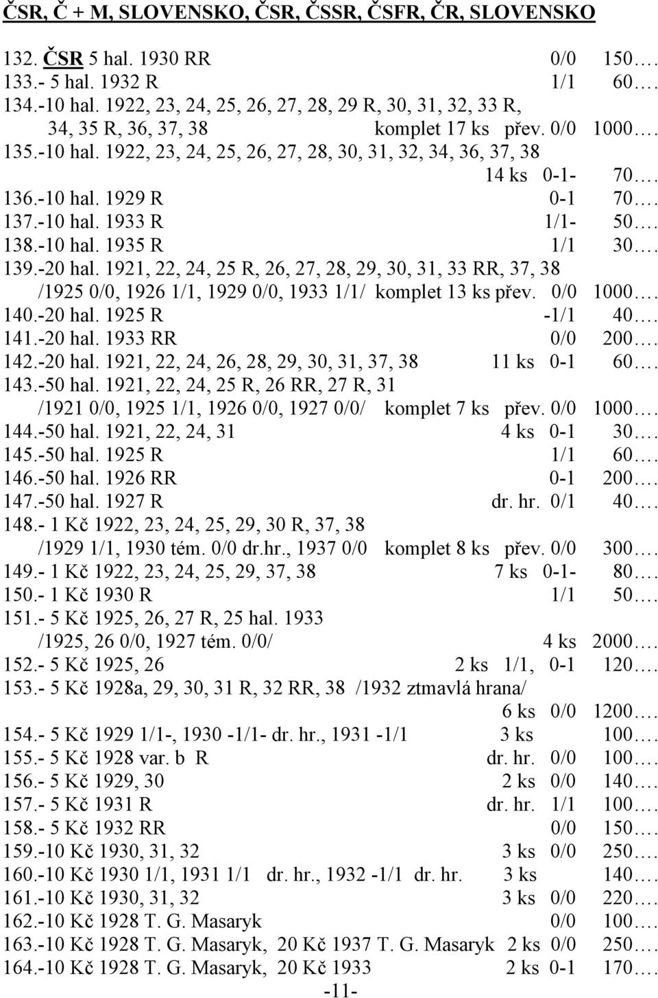 -10 hal. 1929 R 0-1 70. 137.-10 hal. 1933 R 1/1-50. 138.-10 hal. 1935 R 1/1 30. 139.-20 hal.