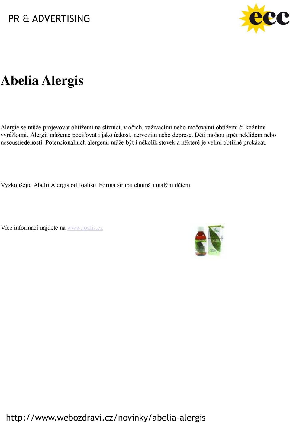 Potencionálních alergenů může být i několik stovek a některé je velmi obtížné prokázat. Vyzkoušejte Abelii Alergis od Joalisu.