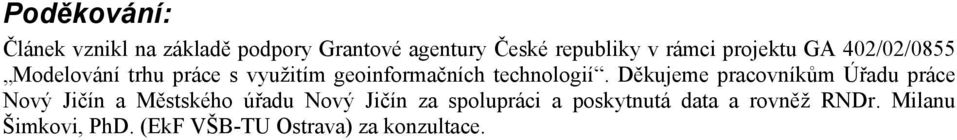 Děkujeme pracovníkům Úřadu práce Nový Jičín a Městského úřadu Nový Jičín za spolupráci