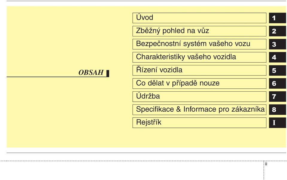 vozidla Co dělat v případě nouze Údržba Specifikace