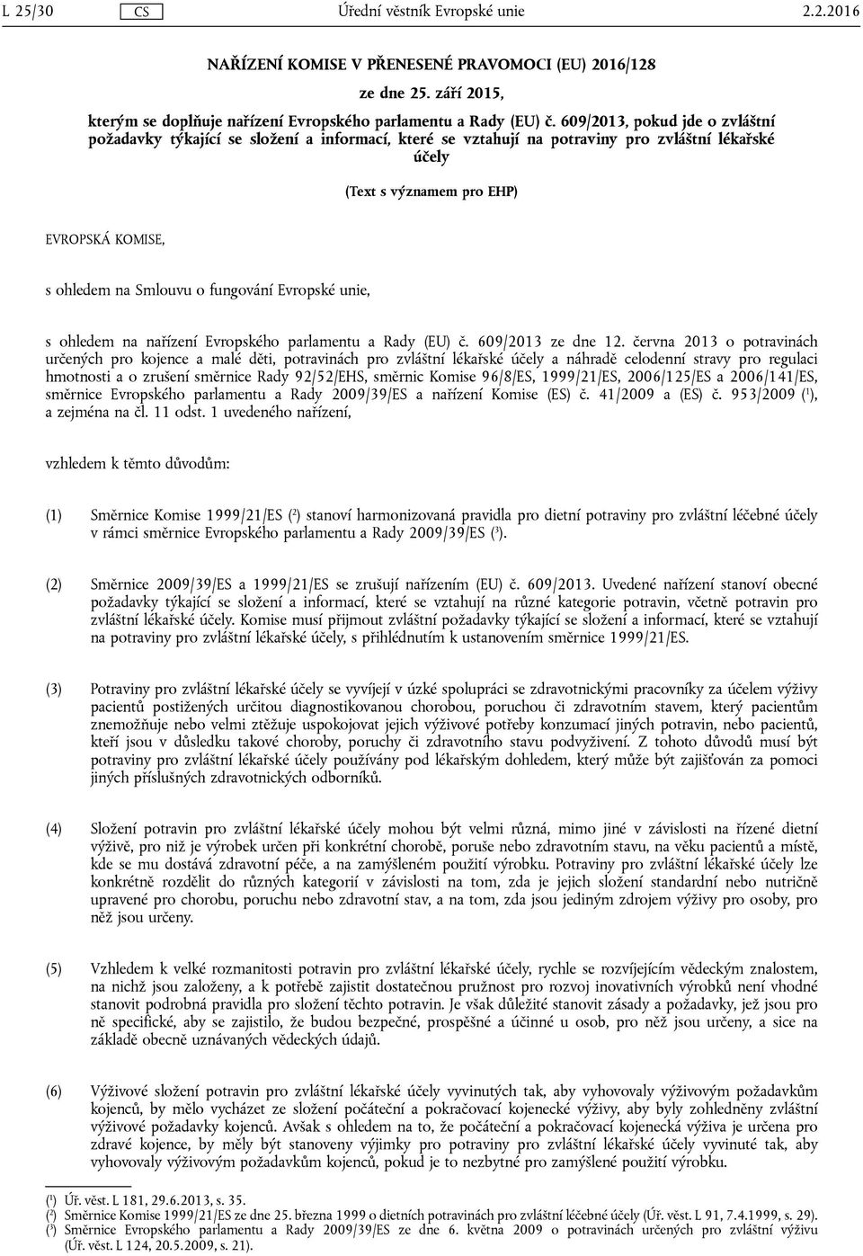 fungování Evropské unie, s ohledem na nařízení Evropského parlamentu a Rady (EU) č. 609/2013 ze dne 12.