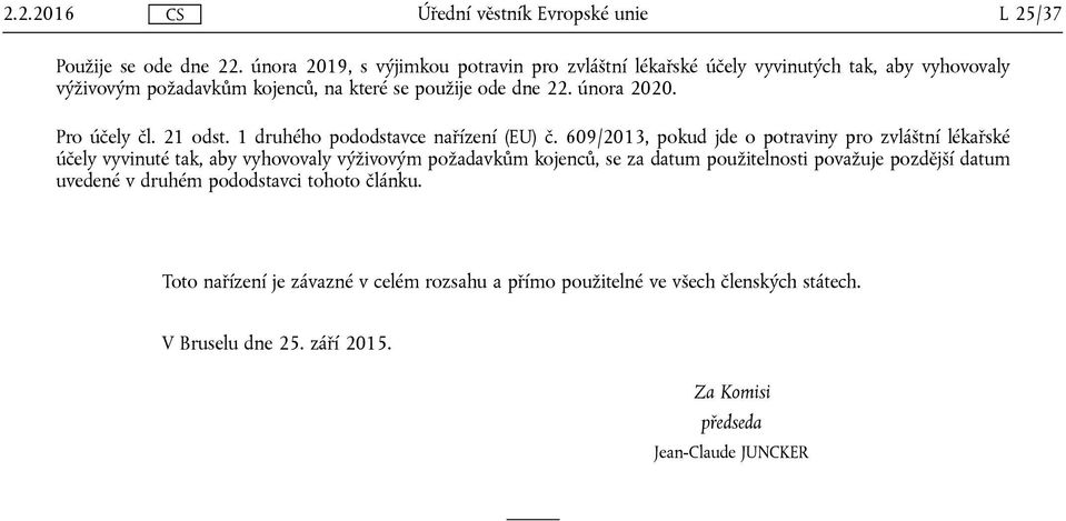 února 2020. Pro účely čl. 21 odst. 1 druhého pododstavce nařízení (EU) č.