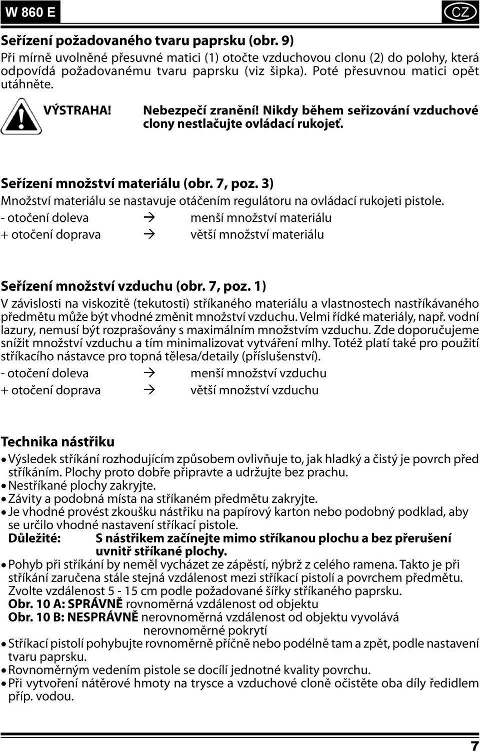 3) Množství materiálu se nastavuje otáčením regulátoru na ovládací rukojeti pistole.