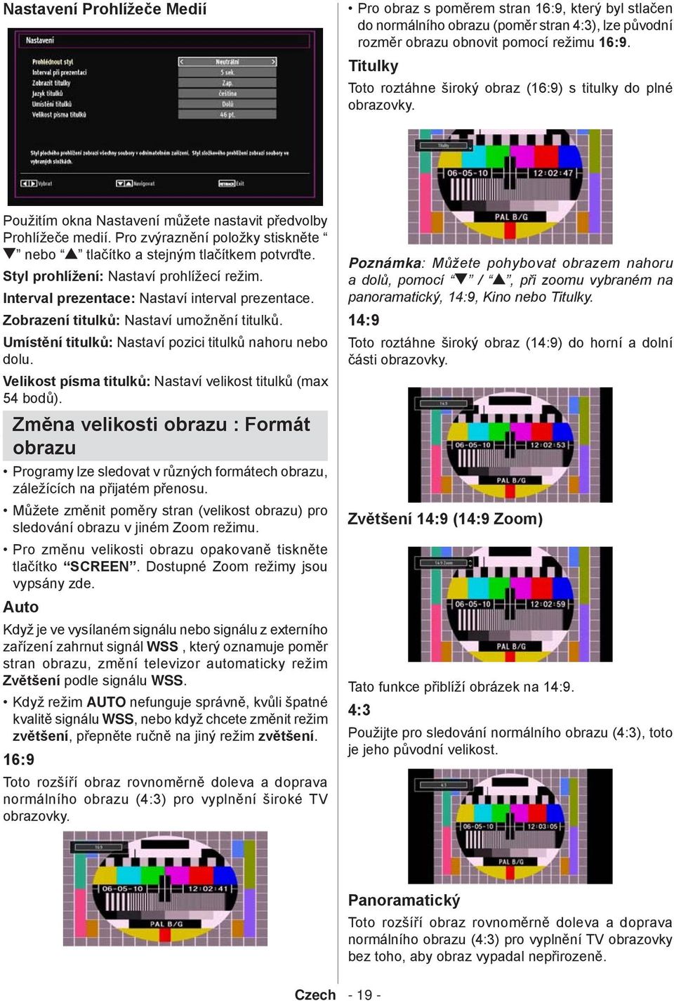 Pro zvýraznění položky stiskněte nebo tlačítko a stejným tlačítkem potvrďte. Styl prohlížení: Nastaví prohlížecí režim. Interval prezentace: Nastaví interval prezentace.