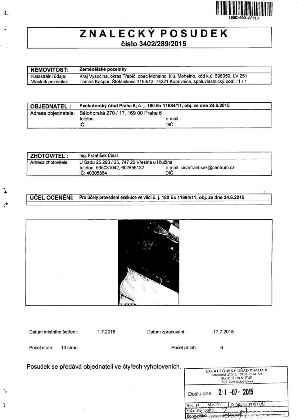 Mohelno, kód k.ú. 698059, LV 251 Vlastník pozemku: Tomáš Kašpar, Štefánikova 1163112, 74221 Kop řivnice, spoluvlastnický podíl: 111 OBJEDNATEL : Exekutorský ú řad Praha 6; Č. j. 180 Ex 11684/11, obj.