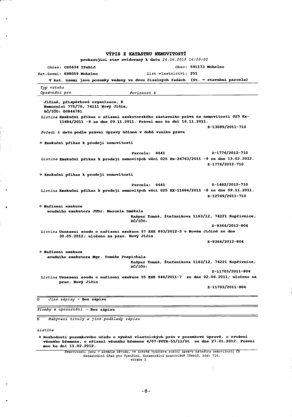 příspěvková organizace, K Nemocnici 775/76, 74111 Nový Ji čín, ač/ičo: 00844781 Povinnost k Obec: 591173 Mohelno (St.