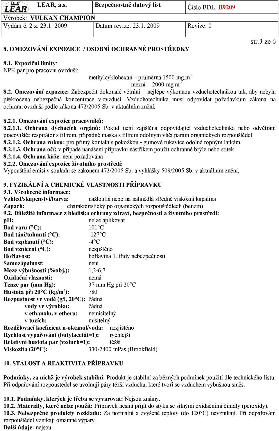 Vzduchotechnika musí odpovídat požadavkům zákona na ochranu ovzduší podle zákona 472/2005 Sb. v aktuálním znění. 8.2.1.