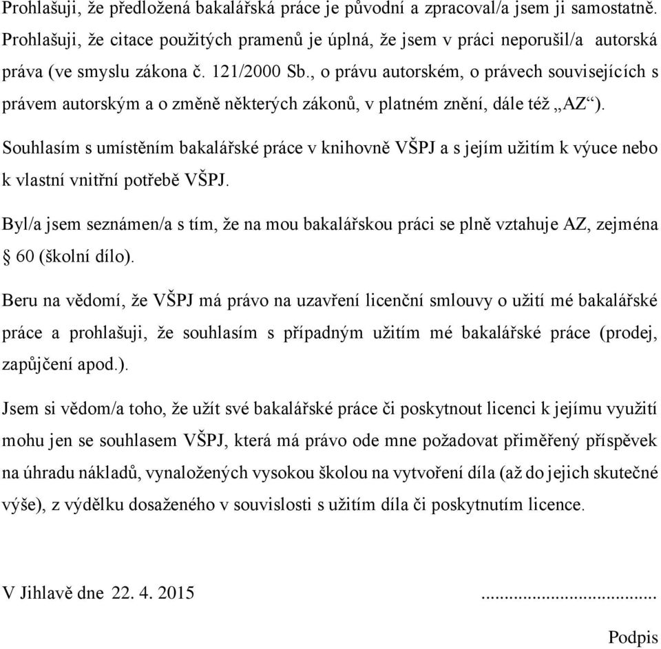 , o právu autorském, o právech souvisejících s právem autorským a o změně některých zákonů, v platném znění, dále též AZ ).