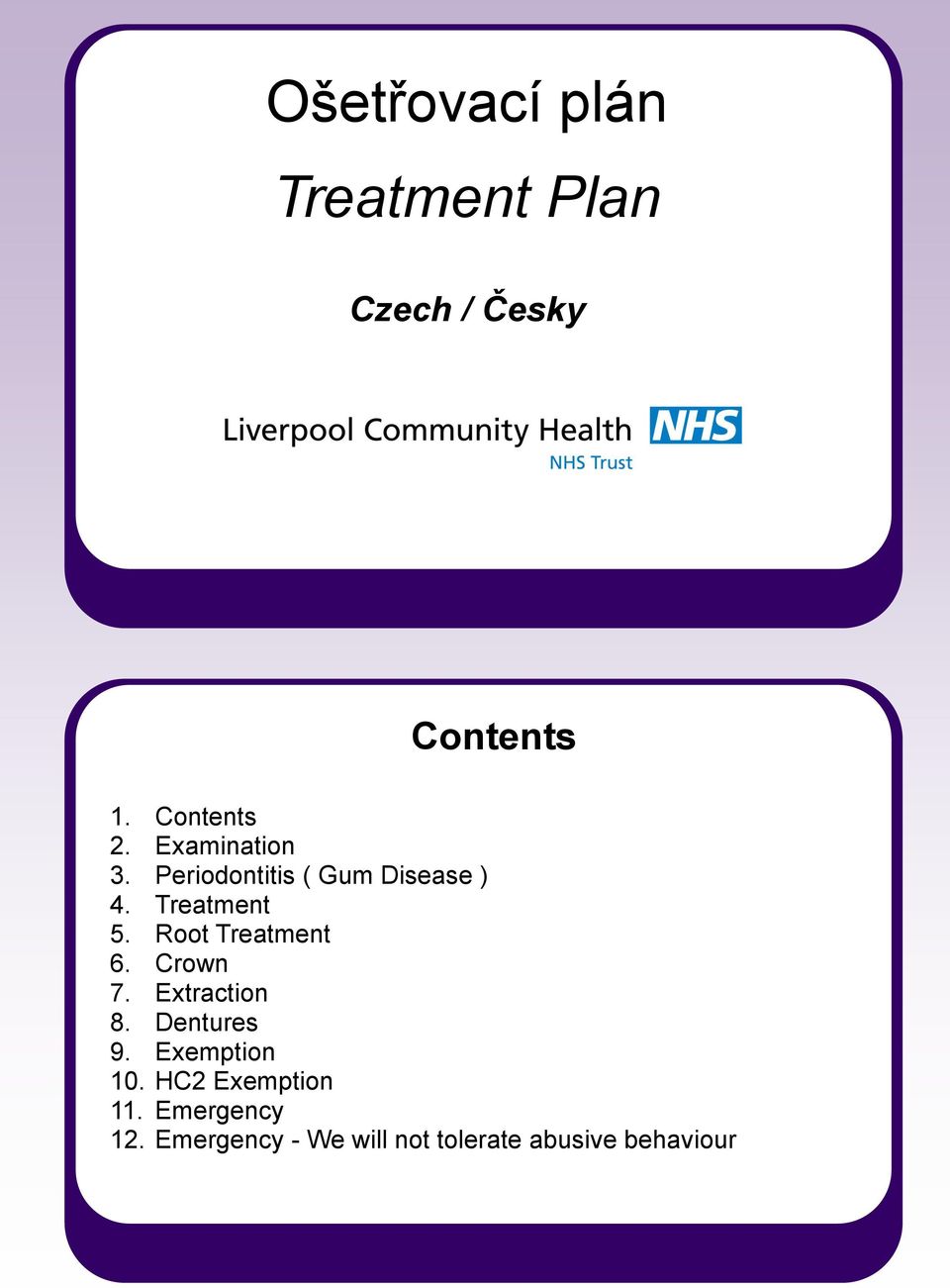 Root Treatment 6. Crown 7. Extraction 8. Dentures 9. Exemption 10.