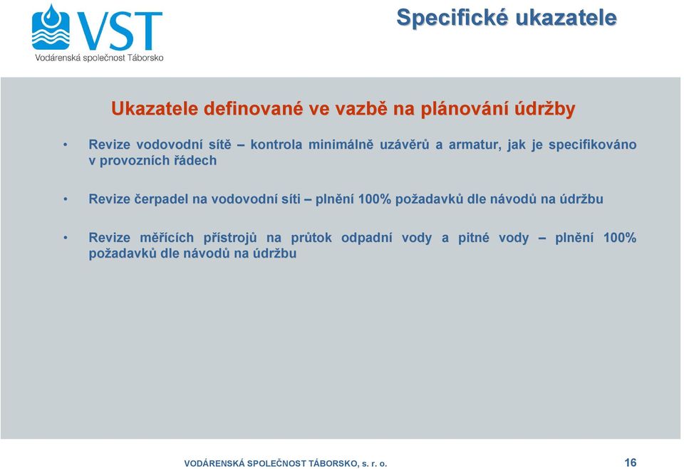 plnění 100% požadavk adavků dle návodn vodů na údržbu Revize měřm ěřících ch přístrojp strojů na průtok