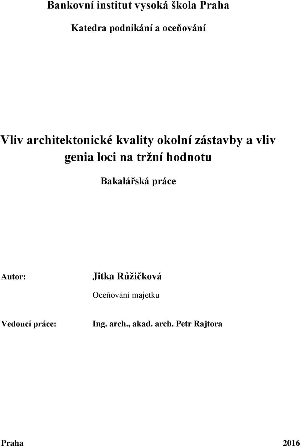 tržní hodnotu Bakalářská práce Autor: Jitka Růžičková Oceňování