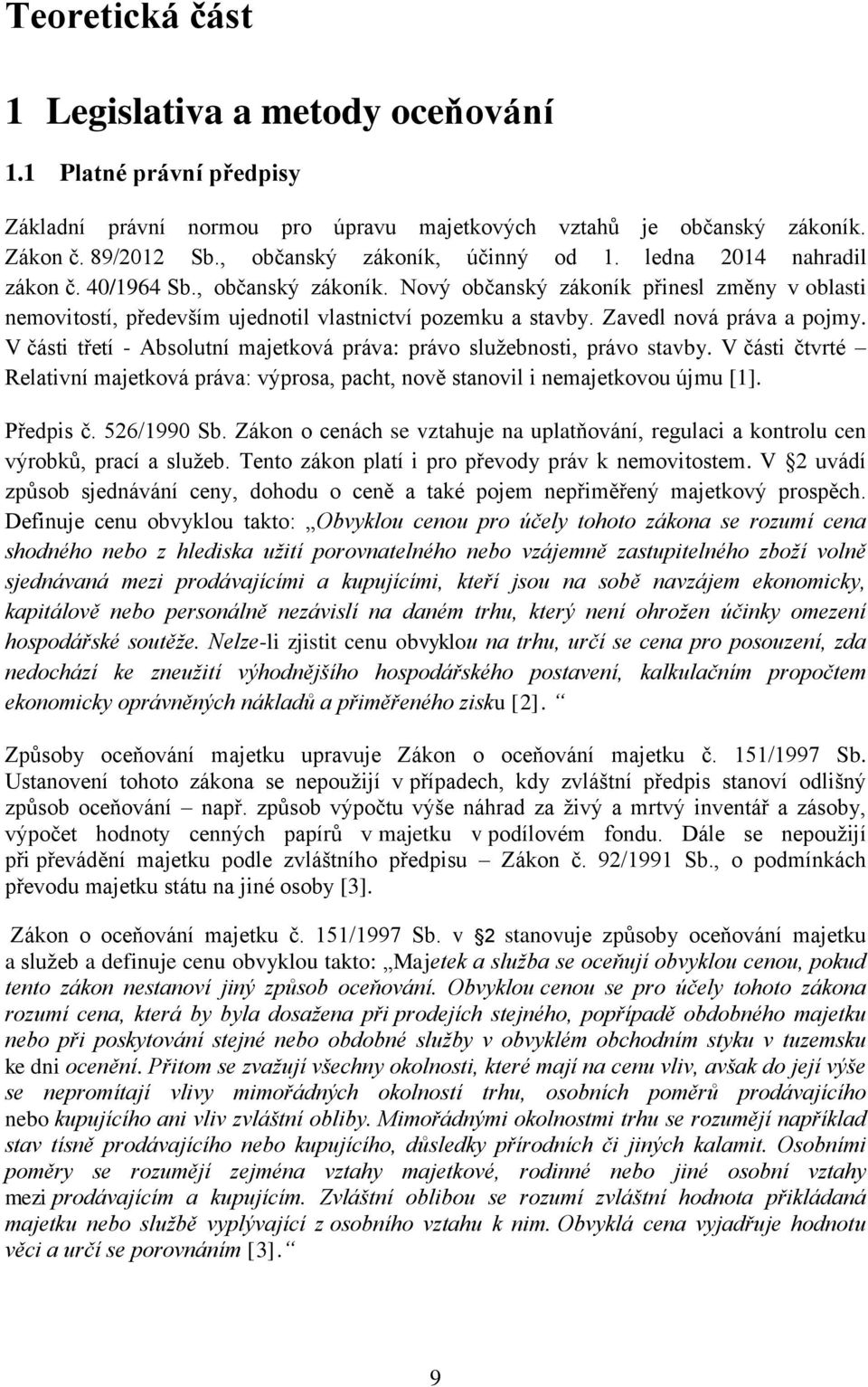 Zavedl nová práva a pojmy. V části třetí - Absolutní majetková práva: právo služebnosti, právo stavby. V části čtvrté Relativní majetková práva: výprosa, pacht, nově stanovil i nemajetkovou újmu [1].