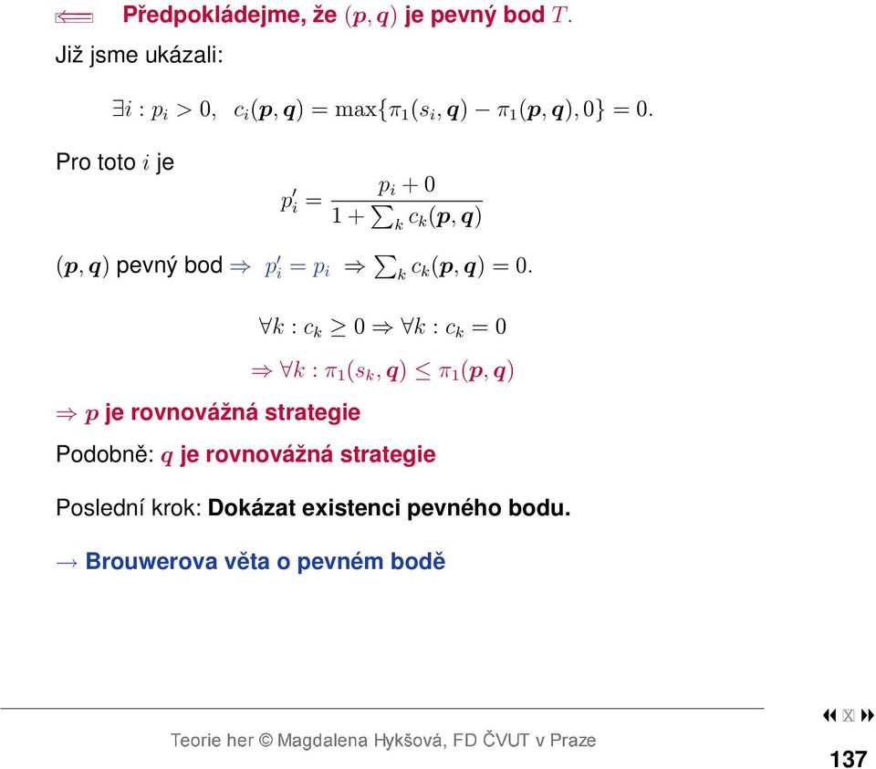 Pro toto i je p i = p i + 0 1 + k c k(p, q) (p, q) pevný bod p i = p i k c k(p, q) = 0.