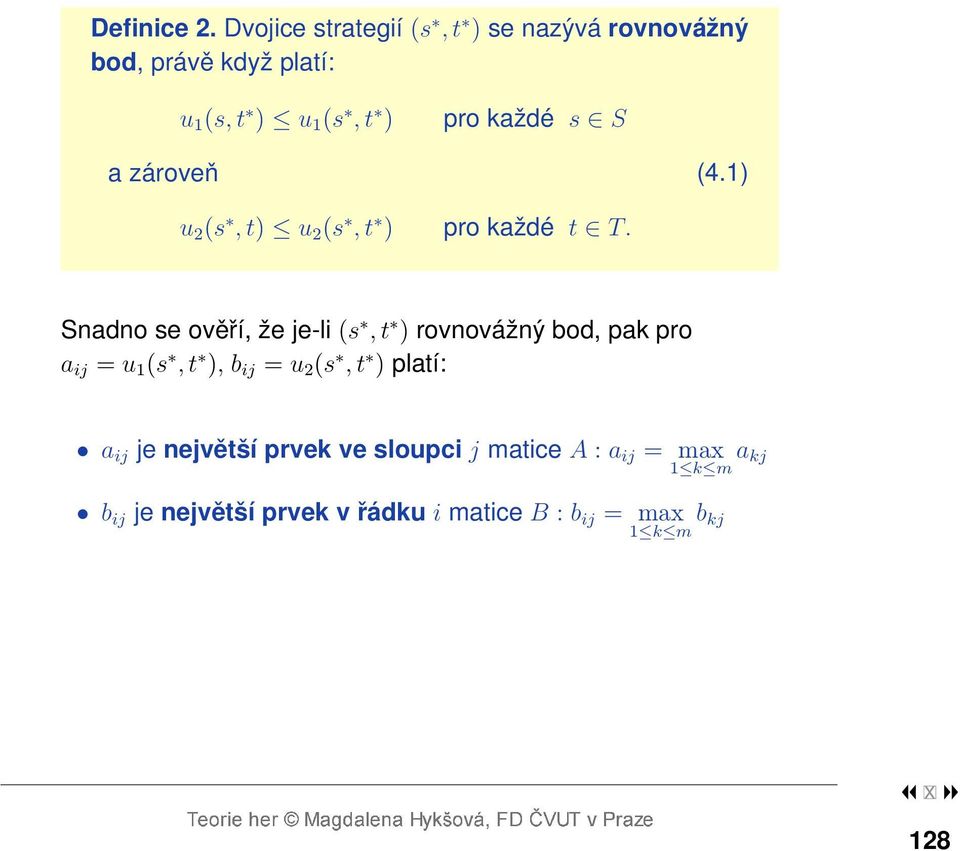 s S a zároveň (4.1) u 2 (s, t) u 2 (s, t ) pro každé t T.