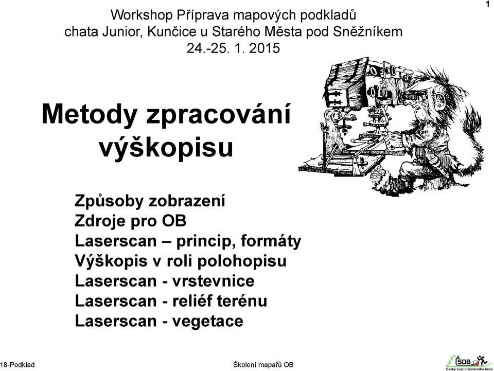 2015 1 Metody zpracování výškopisu Způsoby zobrazení Zdroje pro OB