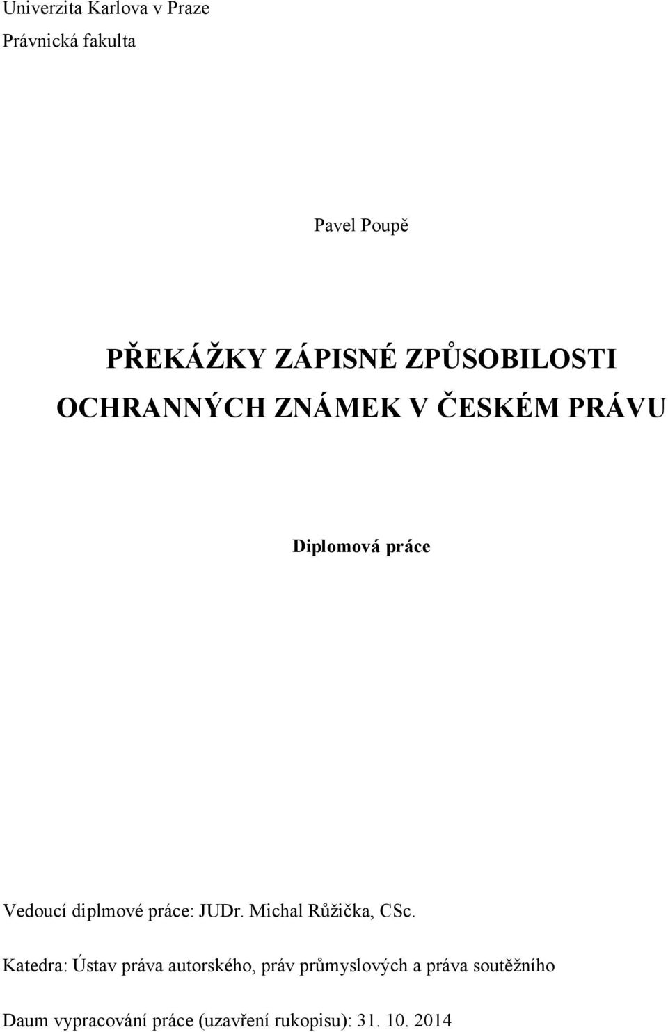 práce: JUDr. Michal Růţička, CSc.