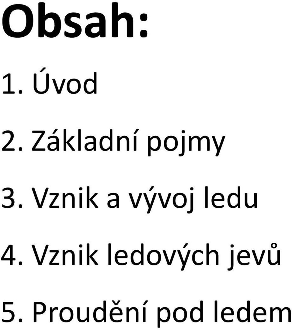 Vznik a vývoj ledu 4.