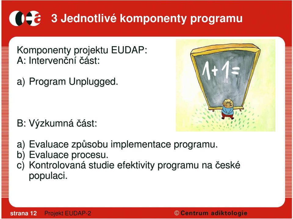 B: Výzkumná část: a) Evaluace způsobu implementace programu.