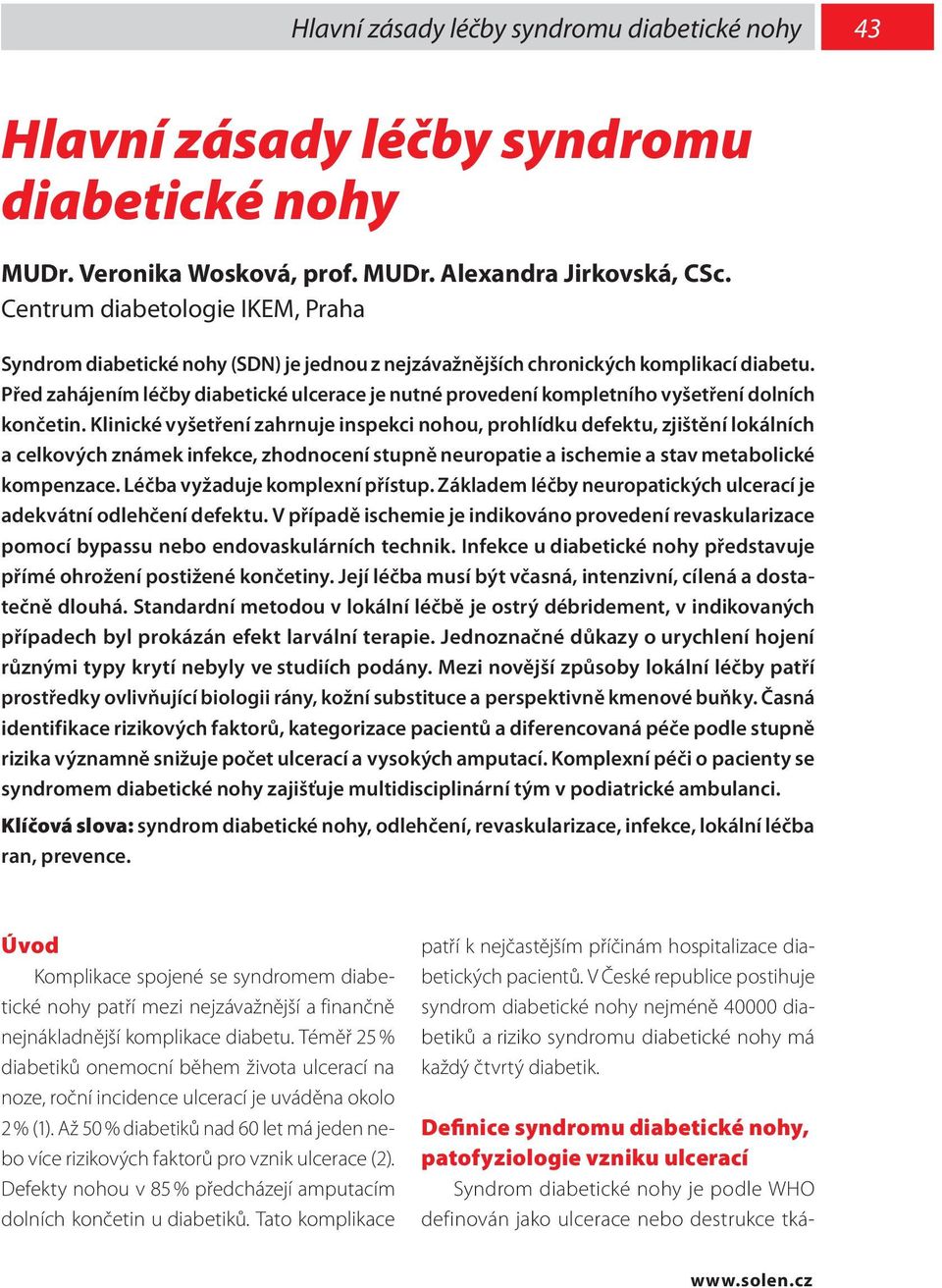 Před zahájením léčby diabetické ulcerace je nutné provedení kompletního vyšetření dolních končetin.