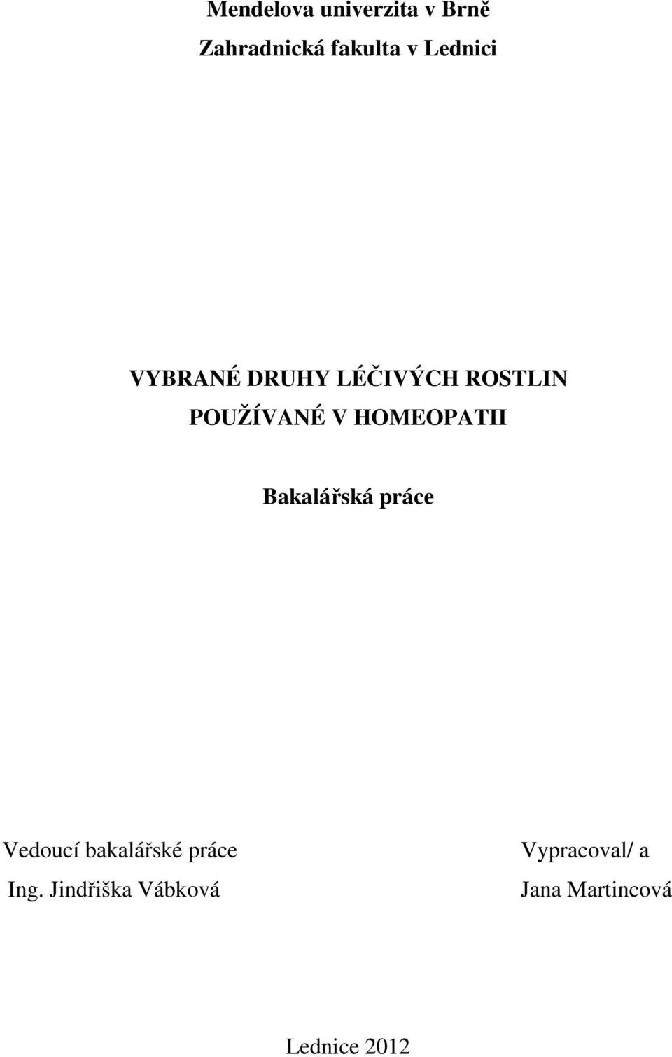 HOMEOPATII Bakalářská práce Vedoucí bakalářské práce