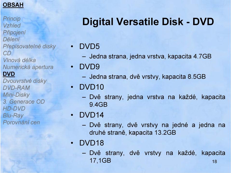 5GB 10 Blu Ray 14 Dvě strany, jedna vrstva na každé, kapacita 9.