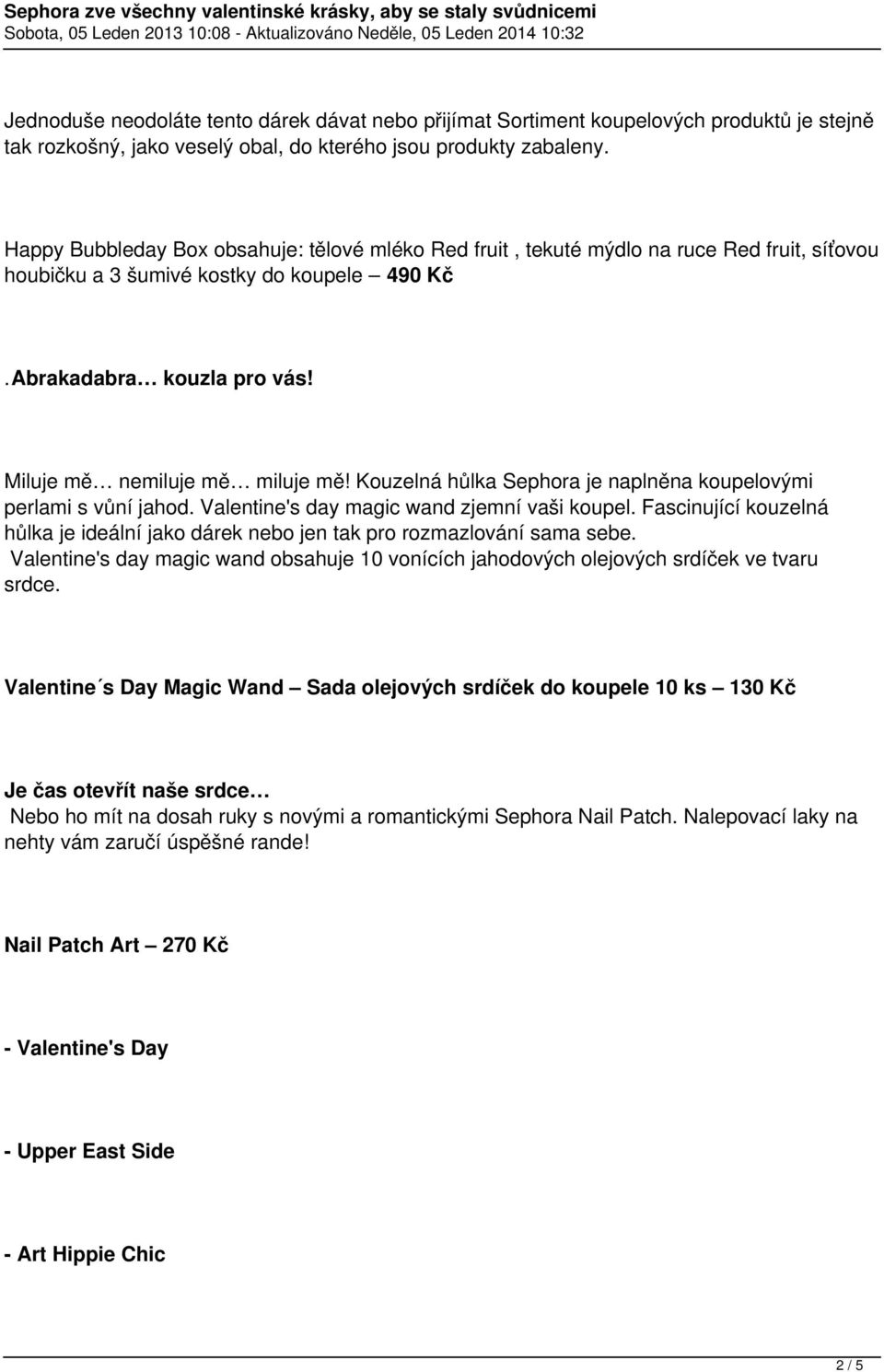 Kouzelná hůlka Sephora je naplněna koupelovými perlami s vůní jahod. Valentine's day magic wand zjemní vaši koupel.