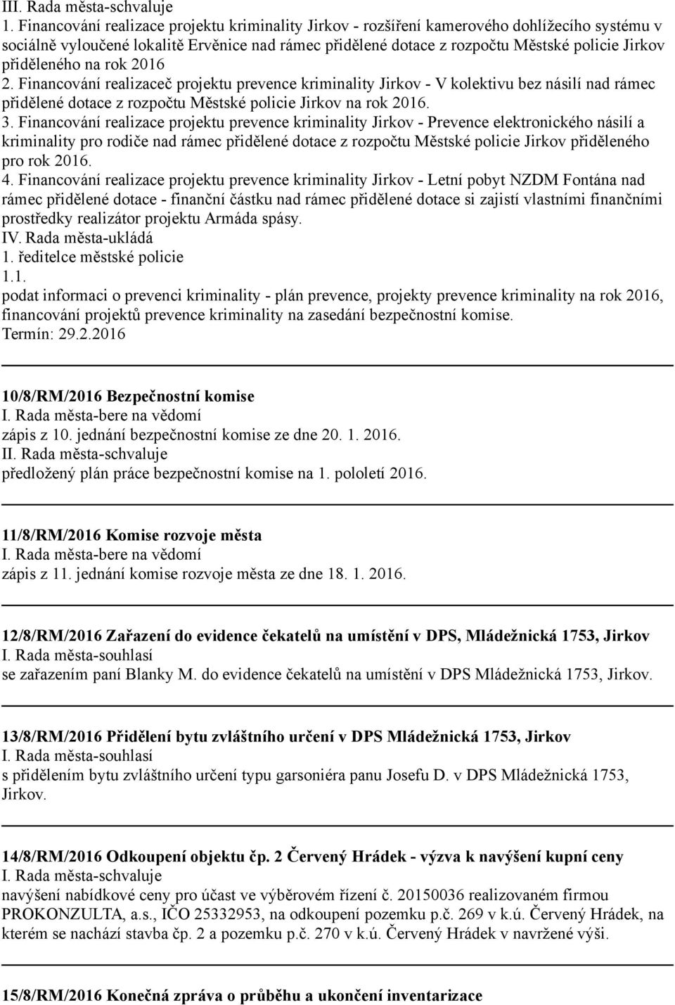 Financování realizace projektu prevence kriminality Jirkov - Prevence elektronického násilí a kriminality pro rodiče nad rámec přidělené dotace z rozpočtu Městské policie Jirkov přiděleného pro rok