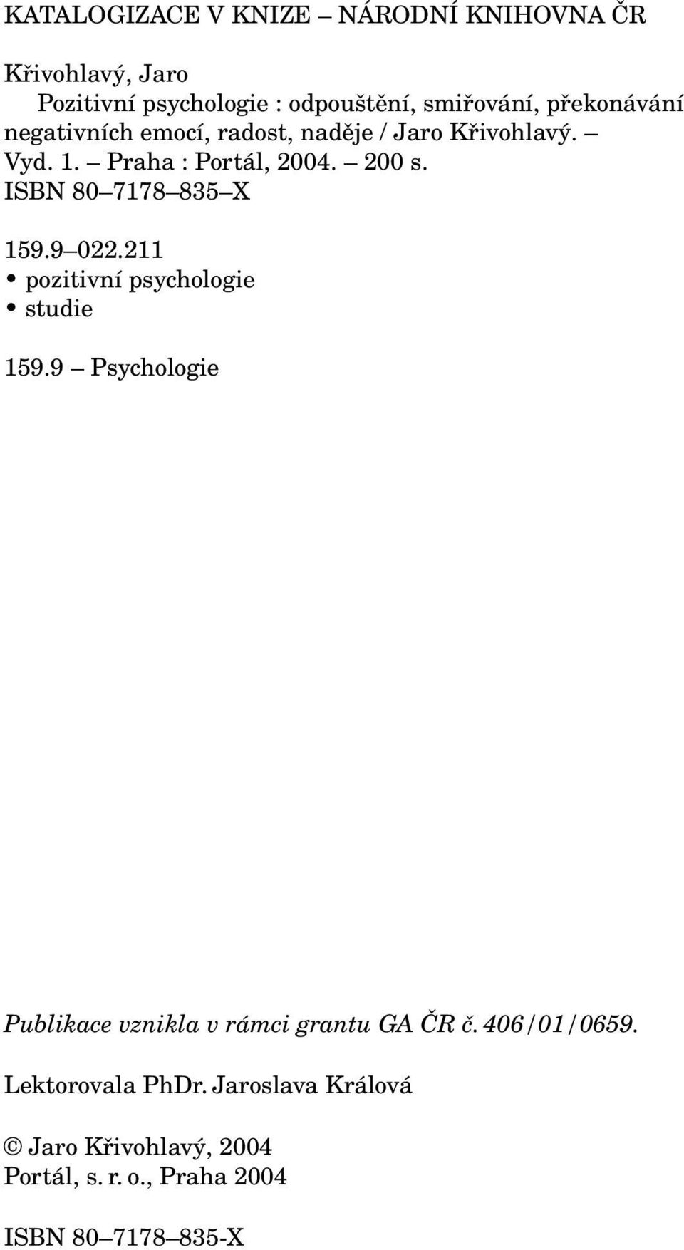 ISBN 80 7178 835 X 159.9 022.211 pozitivní psychologie studie 159.