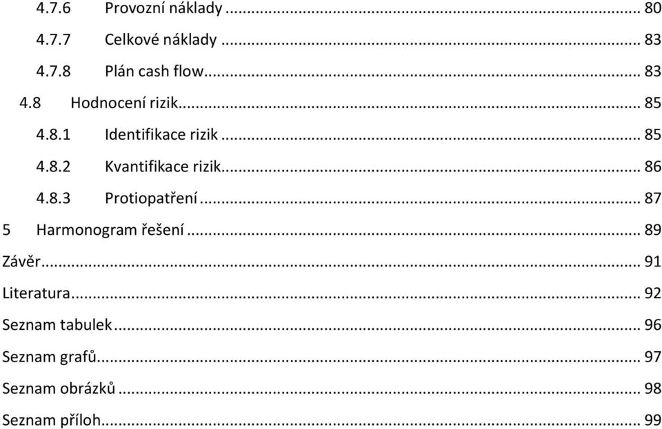 .. 87 5 Harmonogram řešení... 89 Závěr... 91 Literatura... 92 Seznam tabulek.