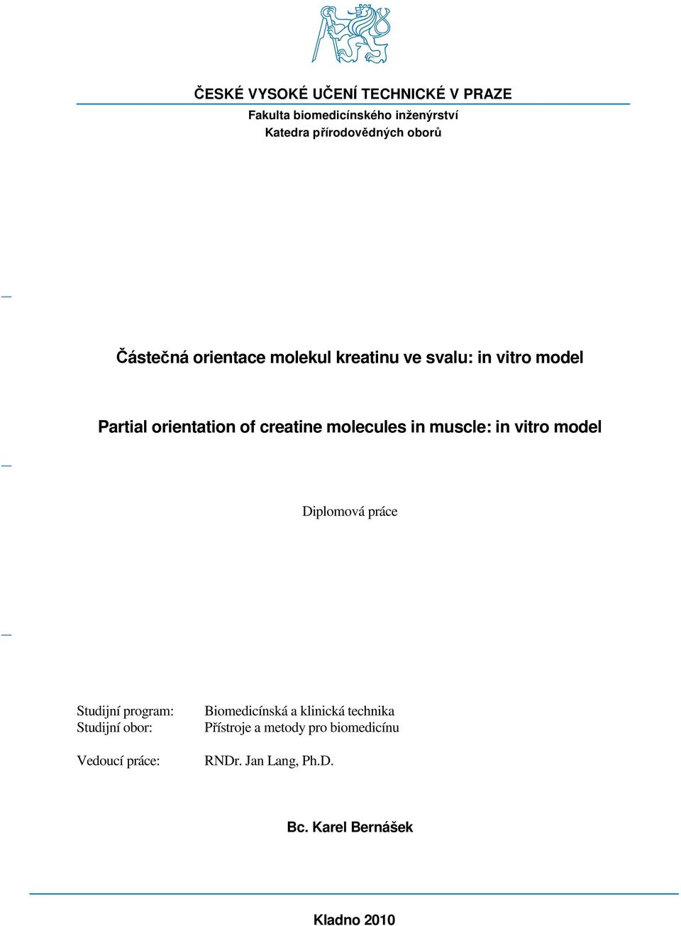 in muscle: in vitro model Diplomová práce Studijní program: Studijní obor: Vedoucí práce: Biomedicínská