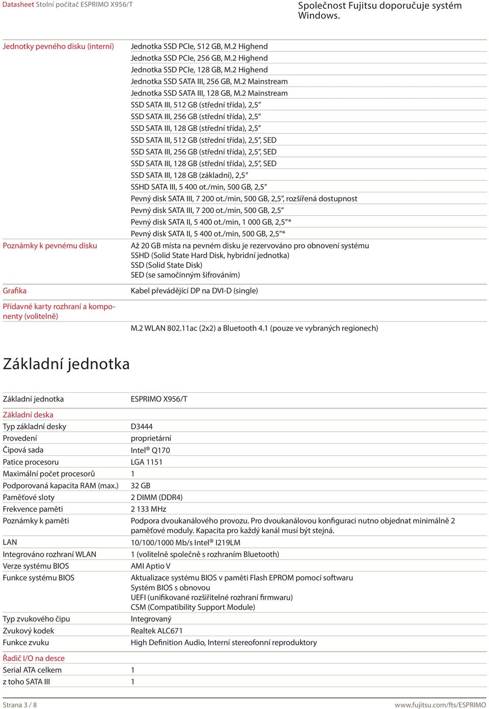 2 Mainstream SSD SATA III, 512 GB (střední třída), 2,5 SSD SATA III, 256 GB (střední třída), 2,5 SSD SATA III, 128 GB (střední třída), 2,5 SSD SATA III, 512 GB (střední třída), 2,5, SED SSD SATA III,