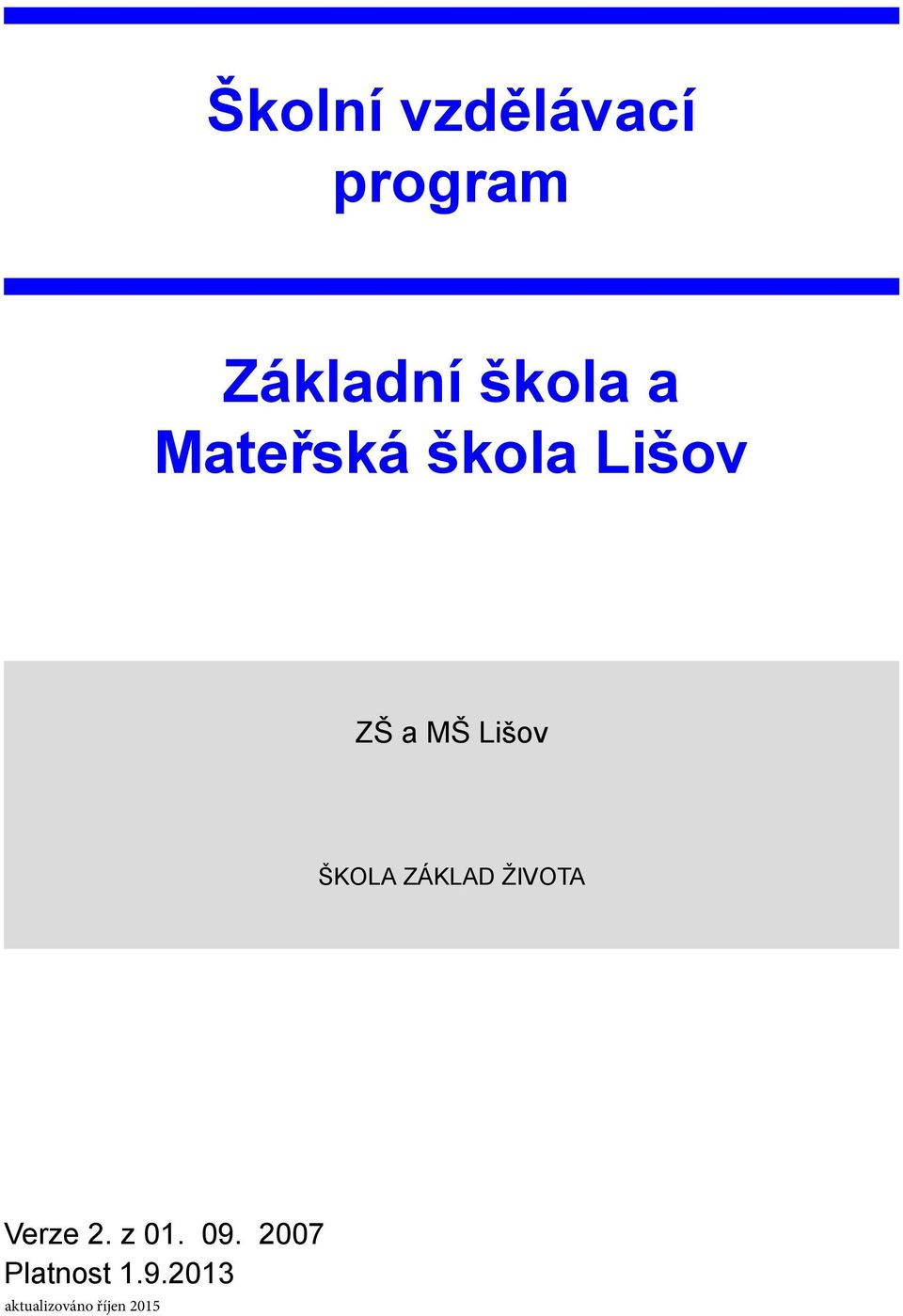 MŠ Lišov ŠKOLA ZÁKLAD ŽIVOTA Verze