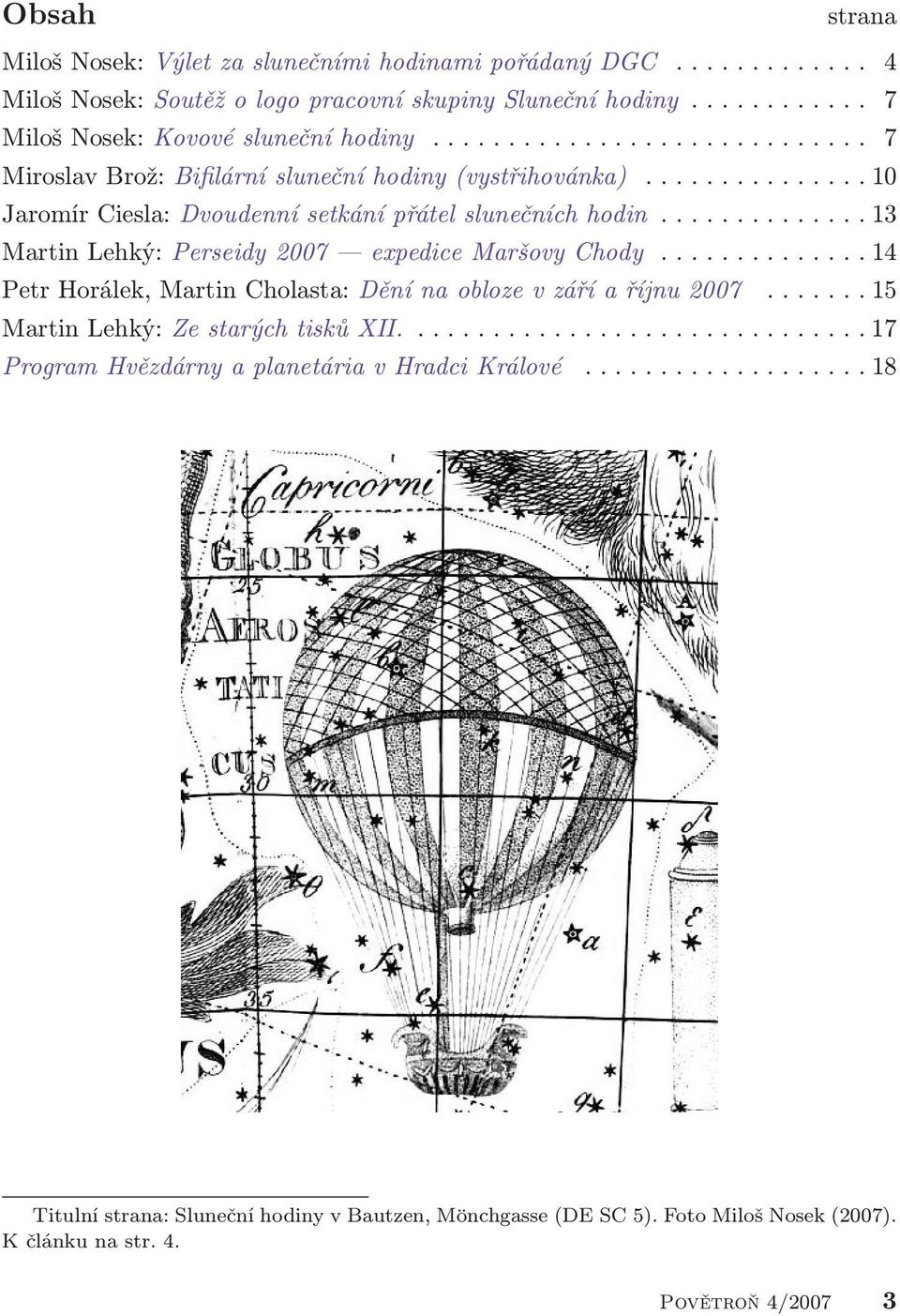 ............. 13 Martin Lehký: Perseidy 2007 expedice Maršovy Chody.............. 14 Petr Horálek, Martin Cholasta: Dění na obloze v září a říjnu 2007....... 15 Martin Lehký: Ze starých tisků XII.