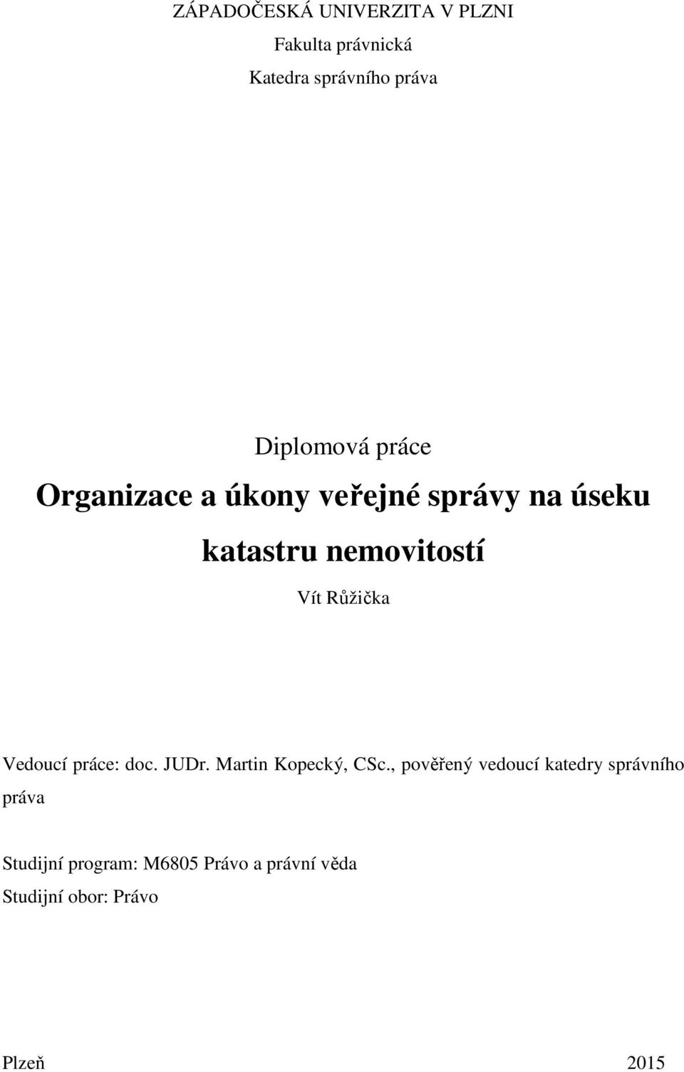 Vedoucí práce: doc. JUDr. Martin Kopecký, CSc.