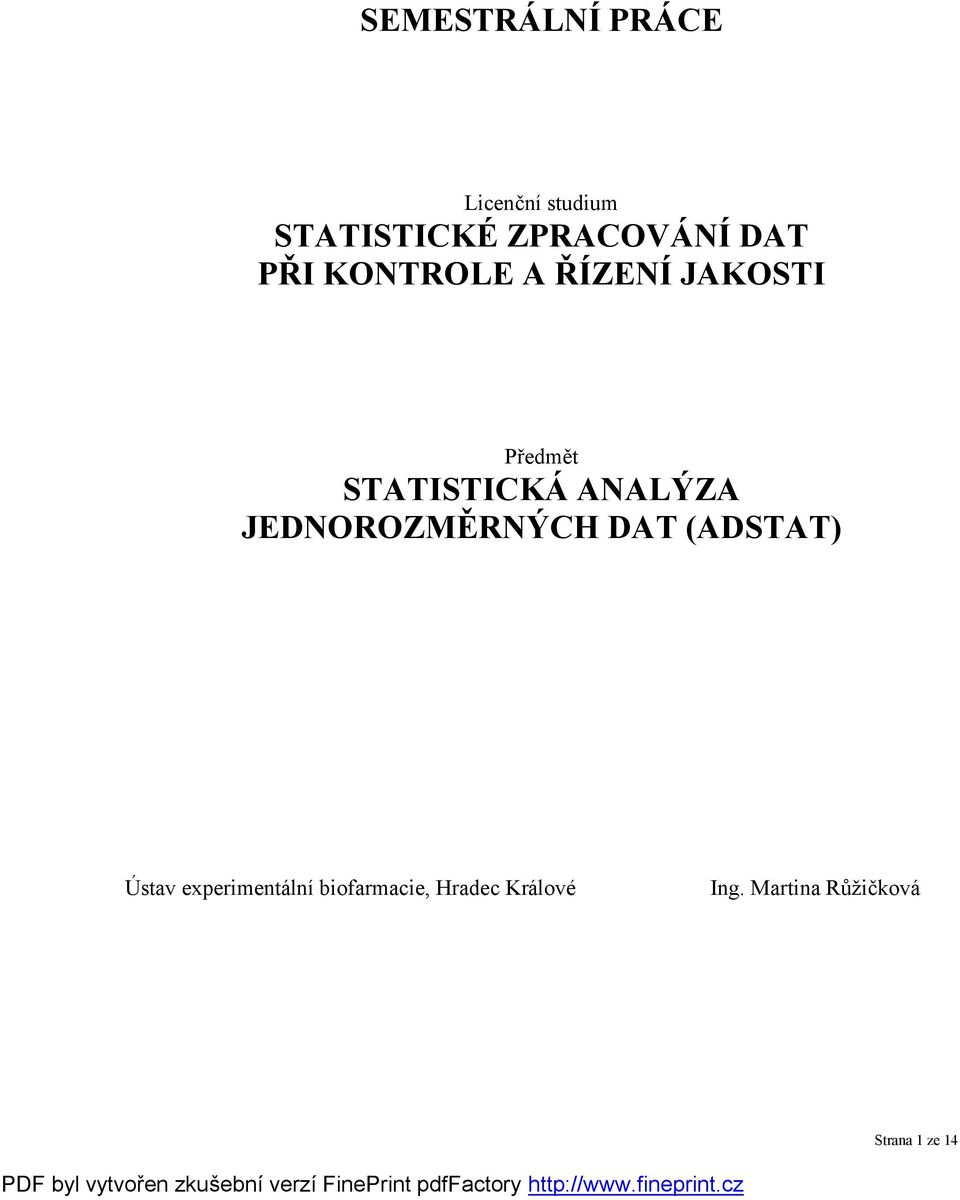 ANALÝ ZA JEDNOROZMĚ RNÝ CH DAT (ADSTAT) Ú stav experimentá