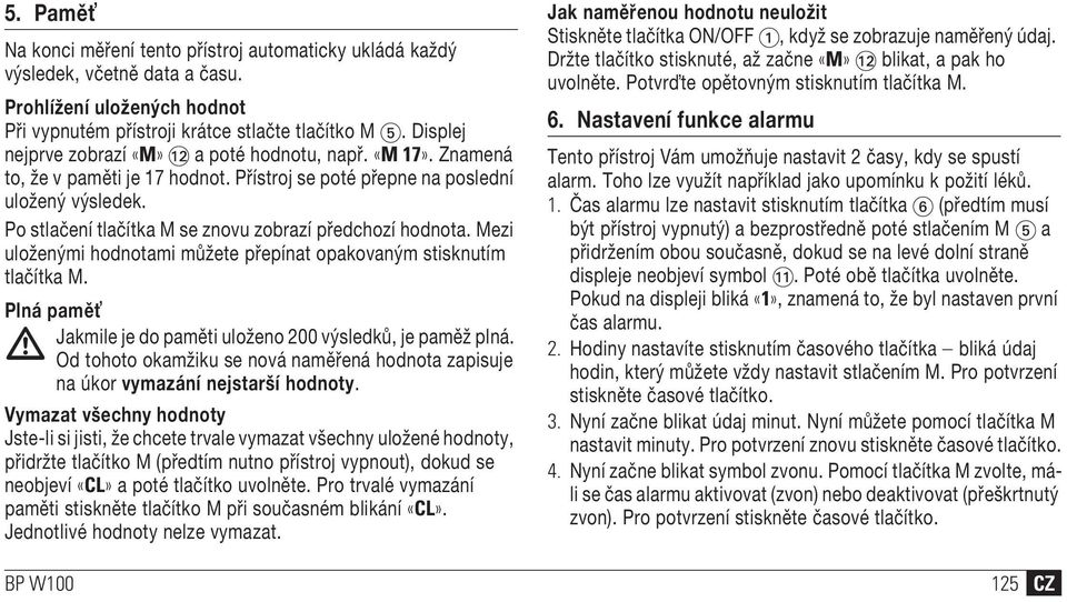 Po stlačení tlačítka M se znovu zobrazí předchozí hodnota. Mezi uloženými hodnotami můžete přepínat opakovaným stisknutím tlačítka M.