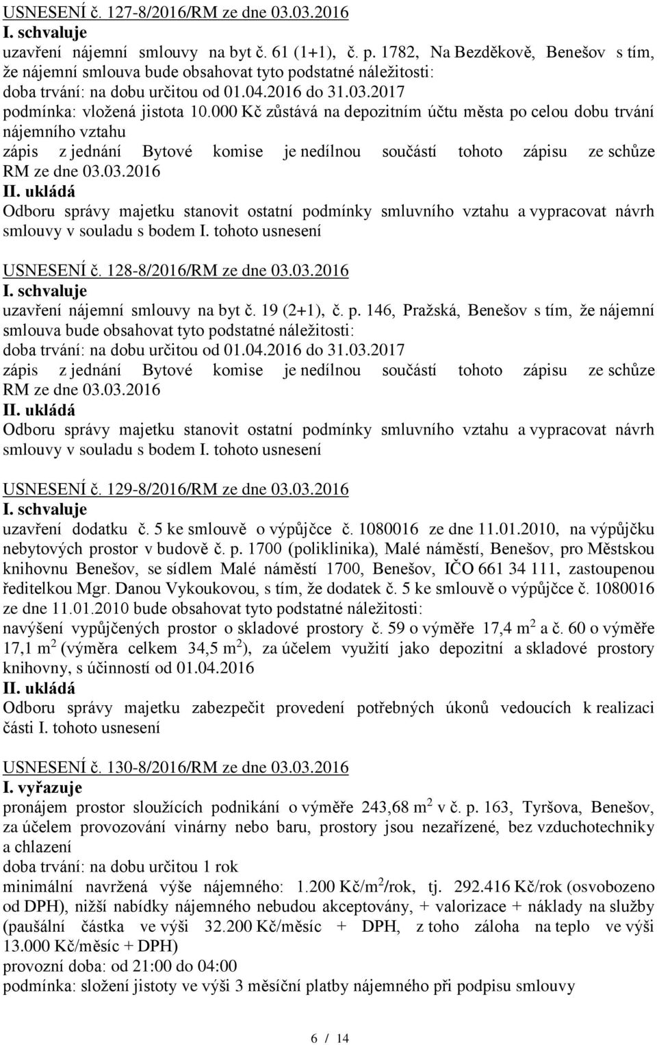 129-8/2016/ uzavření dodatku č. 5 ke smlouvě o výpůjčce č. 1080016 ze dne 11.01.2010, na výpůjčku nebytových pr