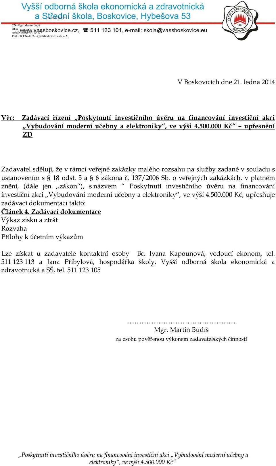 služby zadané v souladu s ustanovením s 18 odst. 5 a 6 zákona č. 137/2006 Sb.