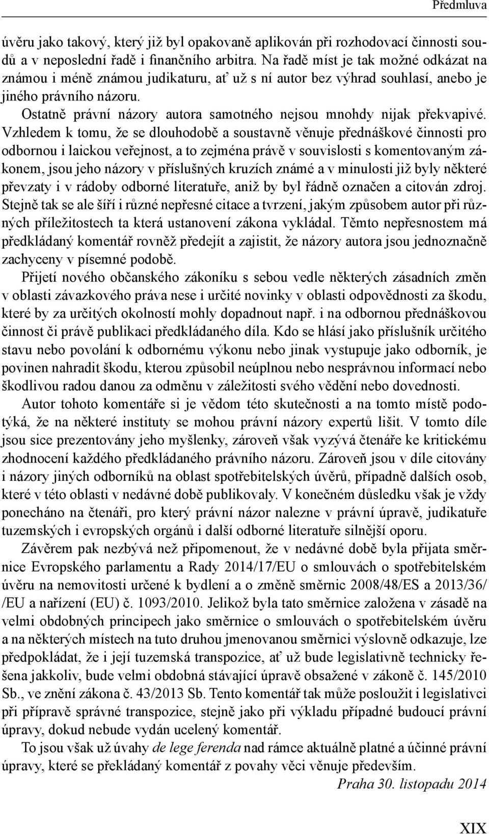 Ostatně právní názory autora samotného nejsou mnohdy nijak překvapivé.