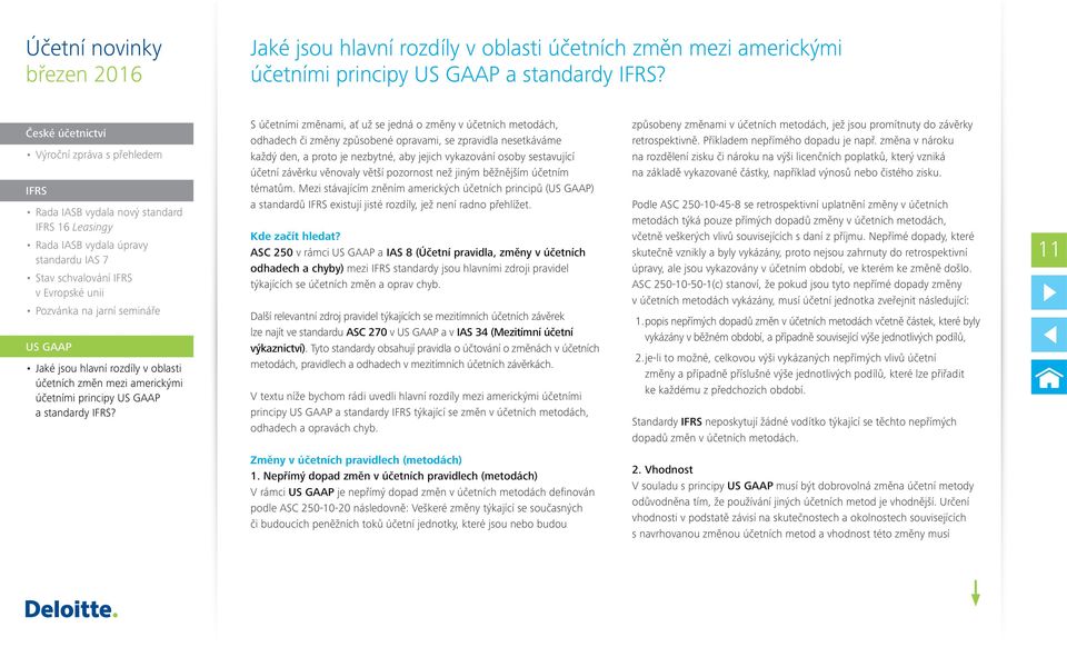 semináře US GAAP Jaké jsou hlavní rozdíly v oblasti účetních změn mezi americkými účetními principy US GAAP a standardy IFRS?