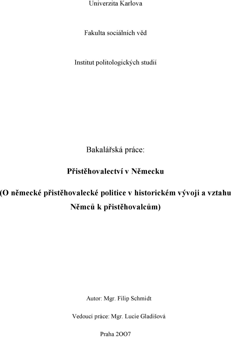 přistěhovalecké politice v historickém vývoji a vztahu Němců k