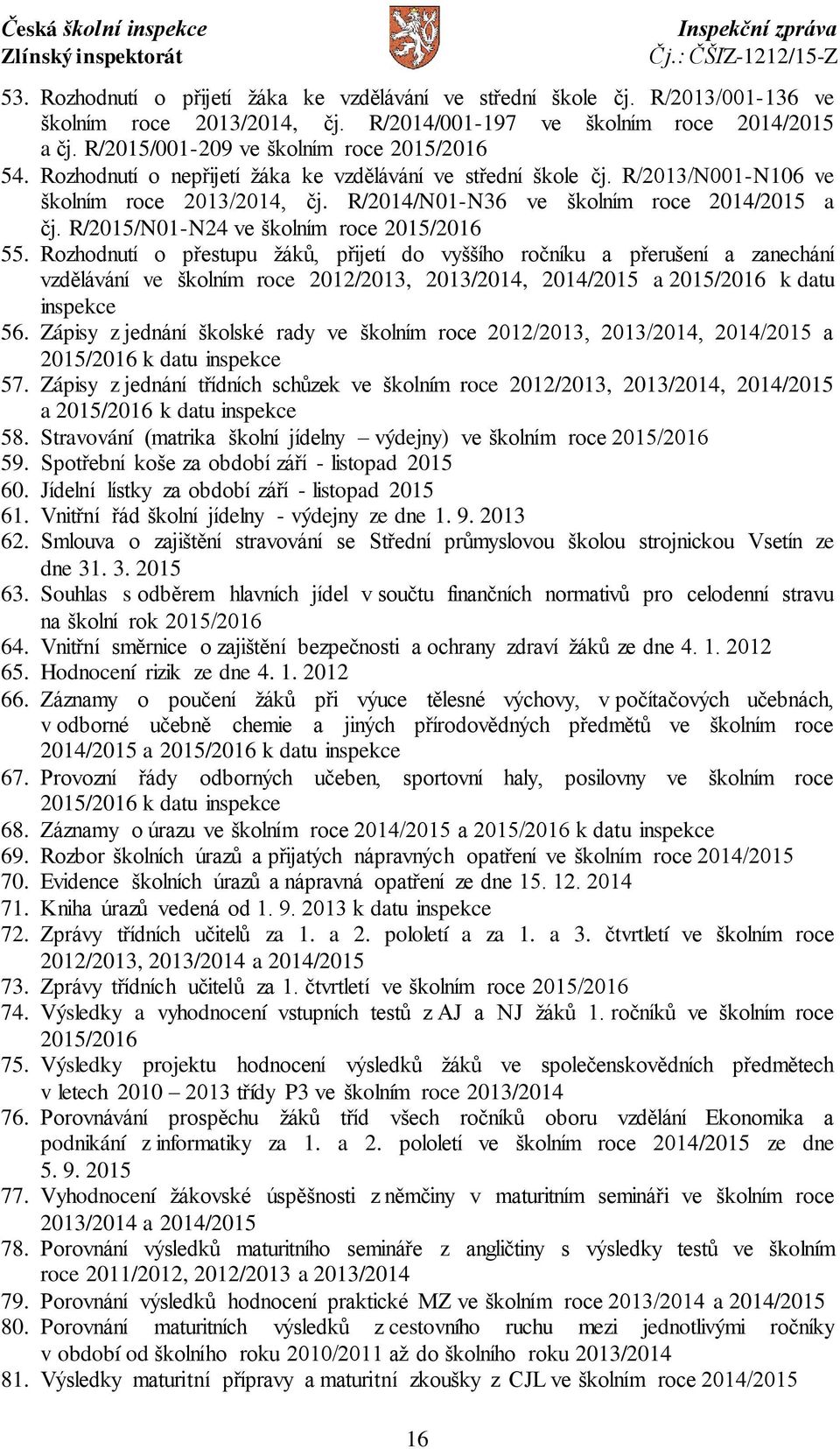 R/2014/N01-N36 ve školním roce 2014/2015 a čj. R/2015/N01-N24 ve školním roce 2015/2016 55.